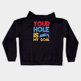 Your Hole Is My Goal Funny Cornhole Player Kids Hoodie